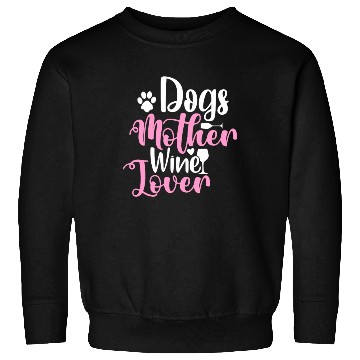 Discover Dogs Mother Wine Lover Sweatshirts