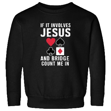 Discover If It Involves Jesus And Bridge Count Me In Sweatshirts