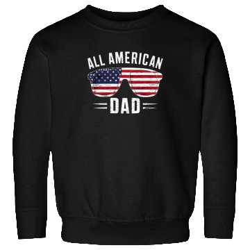 Discover All American Dad 4th Of July Patriotic Pride Sweatshirts