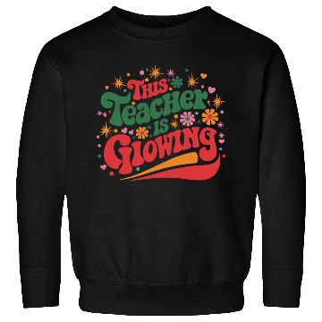 Discover This Teacher Is Glowing Sweatshirts