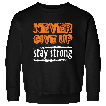Discover never Give Up Sweatshirts