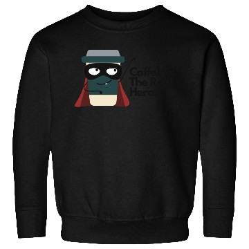 Discover Caffeine The Real Hero Sweatshirts