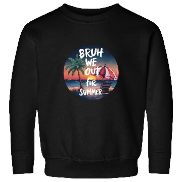 Discover Bruh We Out For Beach end of school year teacher Sweatshirts
