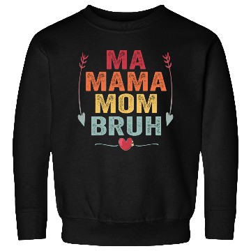 Discover Ma Mama Mom Bruh Mother's Day Gift Sweatshirts