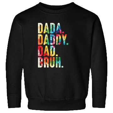 Discover Dada Daddy Dad Bruh Tie Dye Father Day Sweatshirts