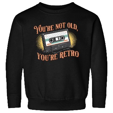 Discover You're Not Old You're Retro Classic Cassette Tape Sweatshirts