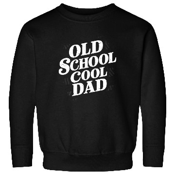 Discover Old School Cool Dad Unique Style Sweatshirts
