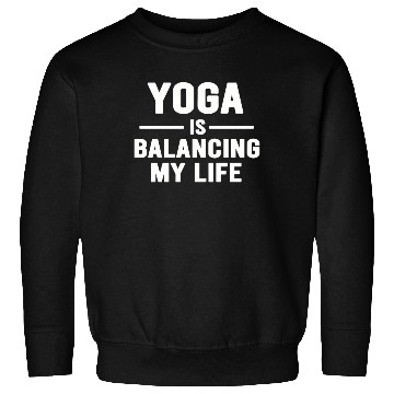 Discover Yoga Is Balancing My Life Sweatshirts