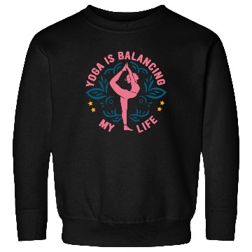 Discover Yoga Is Balancing My Life Sweatshirts