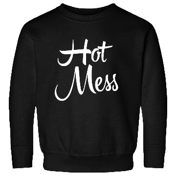 Discover hot Mess Sweatshirts