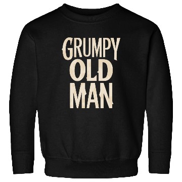 Discover Grumpy Old Man Unique Statement Sweatshirts