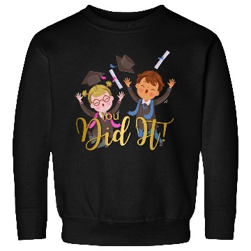 Discover Graduation Congratulation you did it Sweatshirts