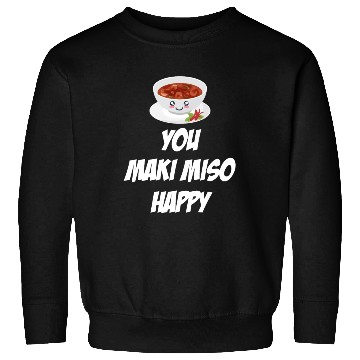 Discover You Maki Miso Happy Asian Chinese Cuisine Sweatshirts