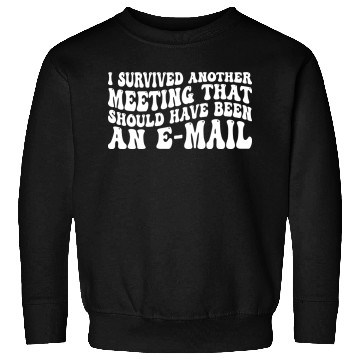 Discover I Survived Another Meeting 83 Sweatshirts