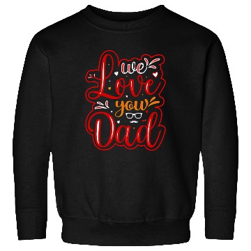 Discover We Love You Dad Sweatshirts