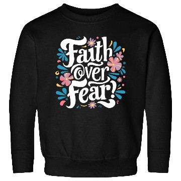 Discover faith over fear Sweatshirts