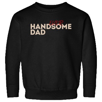 Discover fahers day Sweatshirts dady family dad handsome