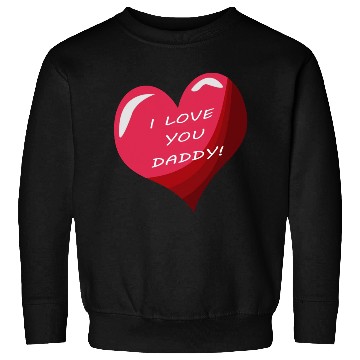 Discover i love daddy Sweatshirts