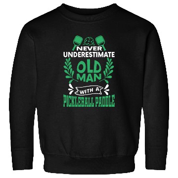 Discover Old Man, Powerful Paddle: Pickleball Surprise! Sweatshirts