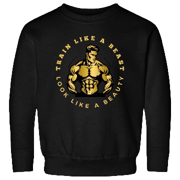 Discover Train Like A Beauty Look Like A Beast Sweatshirts