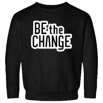 Discover Be the Change Sweatshirts