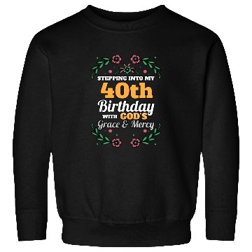 Discover Stepping into my 40th Birthday Religious Bday Sweatshirts