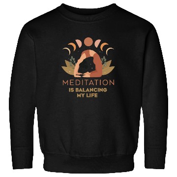 Discover Meditation Is Balancing My Life Sweatshirts