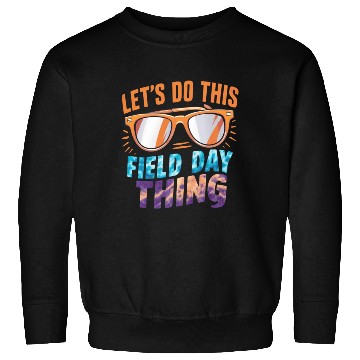Discover Let's Do This Field Day Thing Sunglasses Teacher Sweatshirts