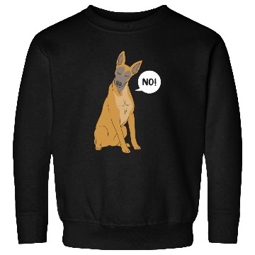 Discover Funny Dog Saying No Dog Training Belgian Malinois Sweatshirts