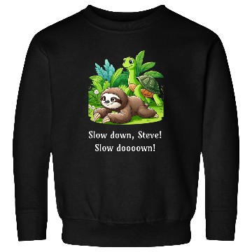 Discover Slow Down Steve! Sloth and Turtle Walking Slowly Sweatshirts