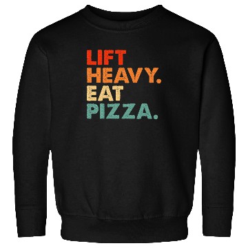 Discover Lift Heavy Eat Pizza Gym Fitness Pizza Lovers Sweatshirts