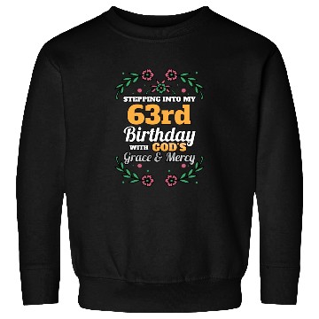 Discover Stepping into my 63rd Birthday Religious Bday Sweatshirts