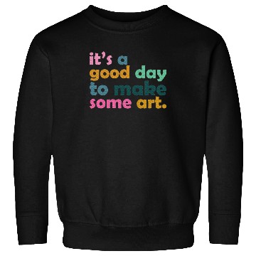 Discover It's a Good Day to Make Some Art Teacher Sweatshirts
