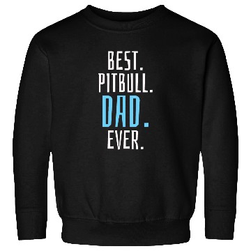 Discover Unique Best Pitbull Dad Ever Design for Dog Lovers Sweatshirts