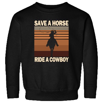 Discover Save A Horse, Ride A Cowboy Sweatshirts