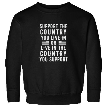 Discover Patriotic Message Sweatshirts - Support or Live In