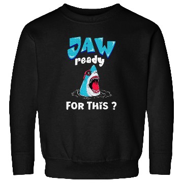 Discover Jaw Ready For This Shark Lover Sweatshirts