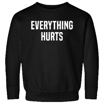 Discover Gym Lover Funny, Everything Hurts Sweatshirts