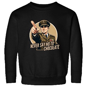 Discover Never say no to chocolate Sweatshirts