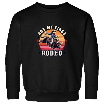 Discover Not My First Rodeo Sweatshirts