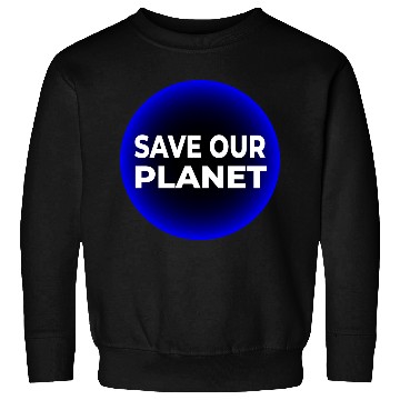 Discover Save Our Planet Sweatshirts