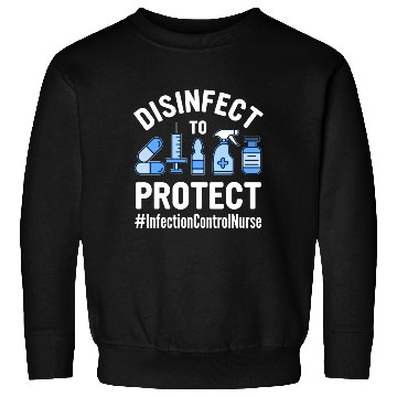 Discover Infection Control Nurse Sweatshirts