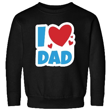 Discover I Love dad Sweatshirts
