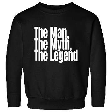 Discover The Man The Myth The Legend Sweatshirts