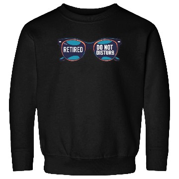 Discover Retired - Do not Disturb Sweatshirts