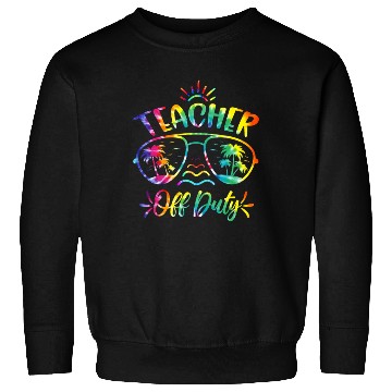 Discover Teacher off duty Tie Dye Sunglasses summer School Sweatshirts