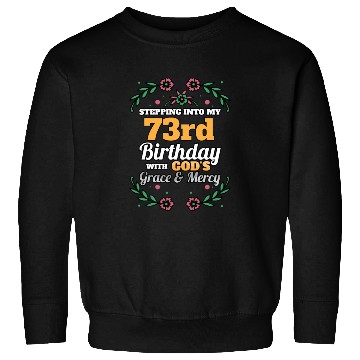 Discover Stepping into my 73rd Birthday Religious Bday Sweatshirts