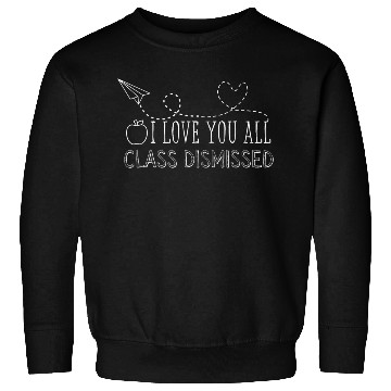 Discover Class Dismissed Last Day School Sweatshirts