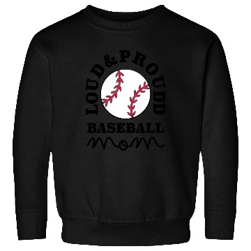 Discover Loud and Proud Baseball Mom Sweatshirts