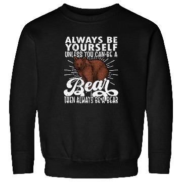 Discover Bear Lover, Bear, Cute Bear, Be Yourself Bear Sweatshirts